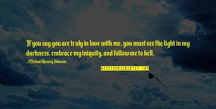 Quiserem Ou Quotes By Michael Bassey Johnson: If you say you are truly in love