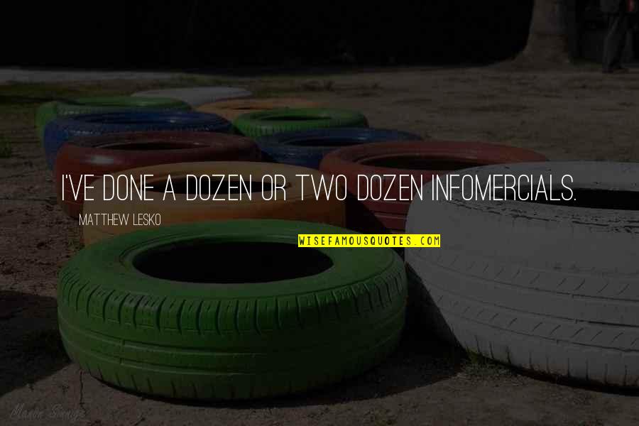 Quisiera In English Quotes By Matthew Lesko: I've done a dozen or two dozen infomercials.