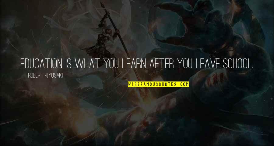 Quisieramos Cenar Quotes By Robert Kiyosaki: Education is what you learn after you leave Quisieramos Cenar Quotes By Robert Kiyosaki: Education is what you learn after you leave