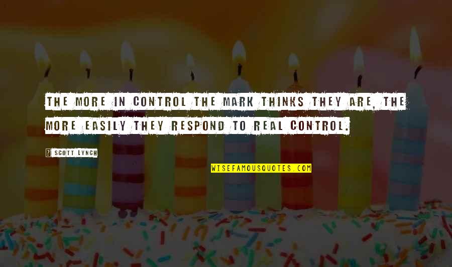 Quisieron Imitar Quotes By Scott Lynch: The more in control the mark thinks they