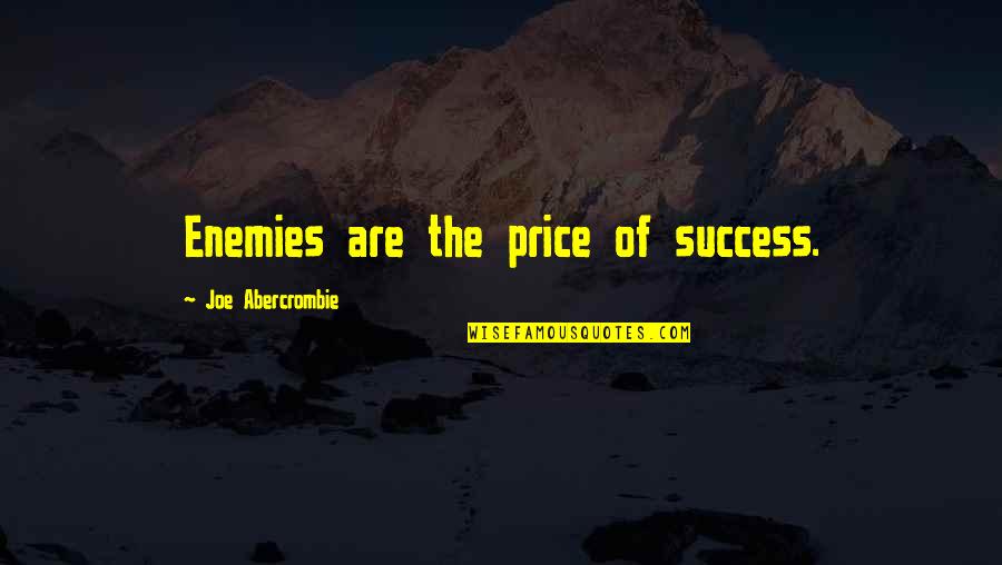 Quiso Spanish Quotes By Joe Abercrombie: Enemies are the price of success. Quiso Spanish Quotes By Joe Abercrombie: Enemies are the price of success.