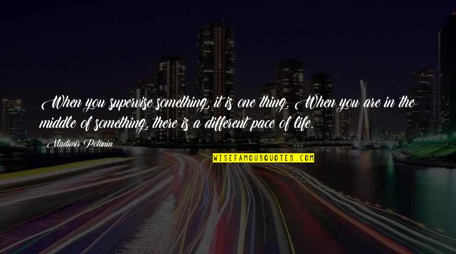 Quispe Translation Quotes By Vladimir Potanin: When you supervise something, it is one thing.