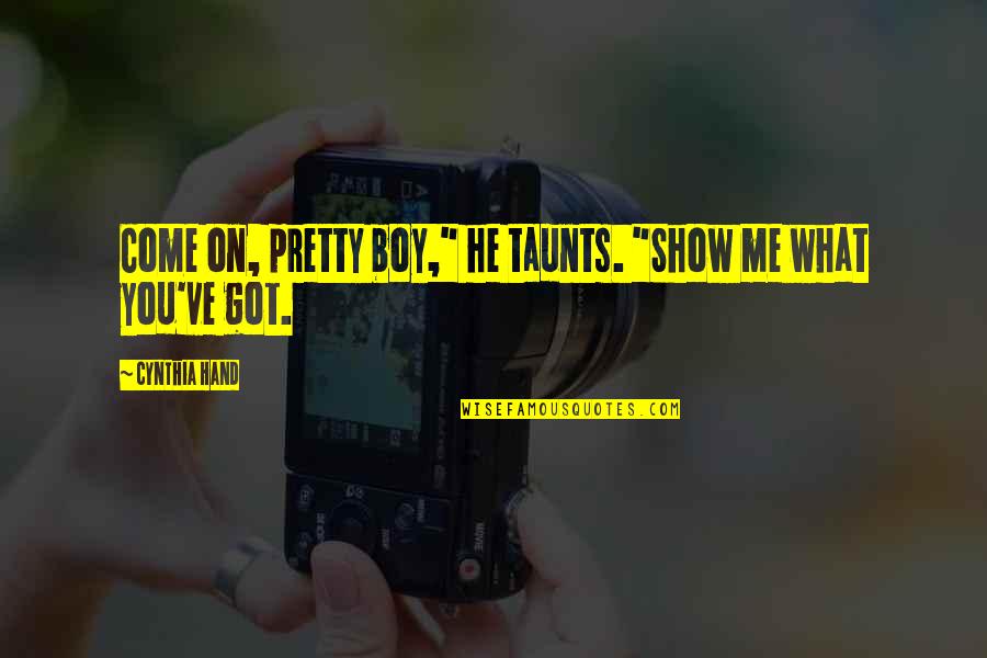 Quisquam In Latin Quotes By Cynthia Hand: Come on, pretty boy," he taunts. "Show me