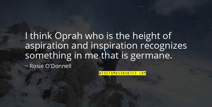 Quit Boozing Quotes By Rosie O'Donnell: I think Oprah who is the height of Quit Boozing Quotes By Rosie O'Donnell: I think Oprah who is the height of