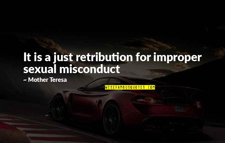 Quit Hating Quotes By Mother Teresa: It is a just retribution for improper sexual