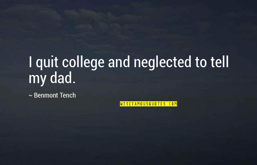 Quit Quotes By Benmont Tench: I quit college and neglected to tell my