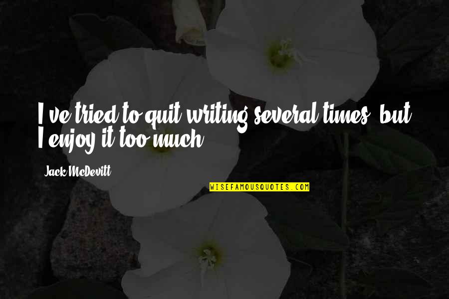 Quit Quotes By Jack McDevitt: I've tried to quit writing several times, but
