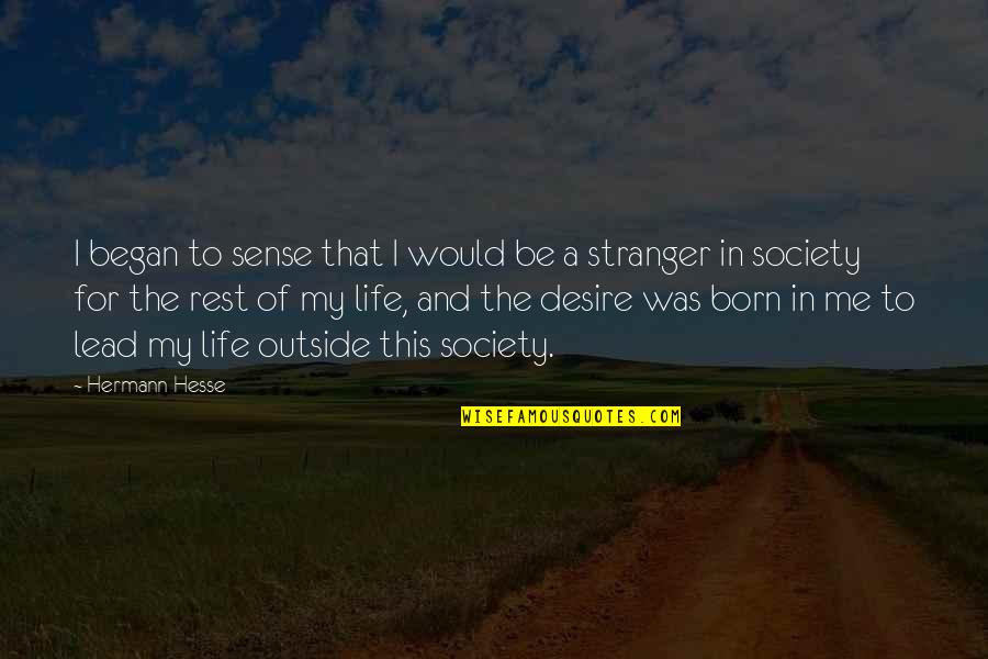 Quit Settling Quotes By Hermann Hesse: I began to sense that I would be