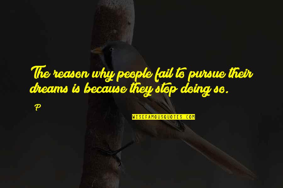 Quita Culpepper Quotes By P: The reason why people fail to pursue their
