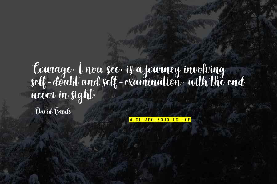 Quita O Quotes By David Brock: Courage, I now see, is a journey involving Quita O Quotes By David Brock: Courage, I now see, is a journey involving