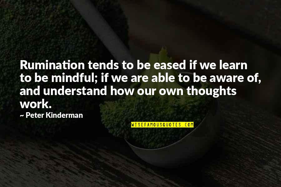 Quitanda Pinheiros Quotes By Peter Kinderman: Rumination tends to be eased if we learn Quitanda Pinheiros Quotes By Peter Kinderman: Rumination tends to be eased if we learn
