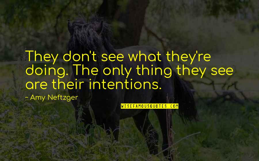 Quitar Buscador Quotes By Amy Neftzger: They don't see what they're doing. The only