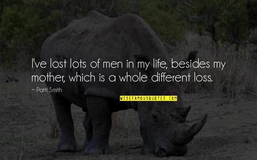 Quitar Fondo Quotes By Patti Smith: I've lost lots of men in my life,