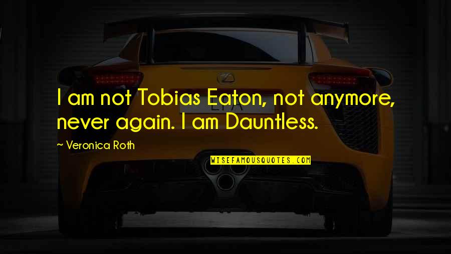 Quitar Fondo Quotes By Veronica Roth: I am not Tobias Eaton, not anymore, never Quitar Fondo Quotes By Veronica Roth: I am not Tobias Eaton, not anymore, never