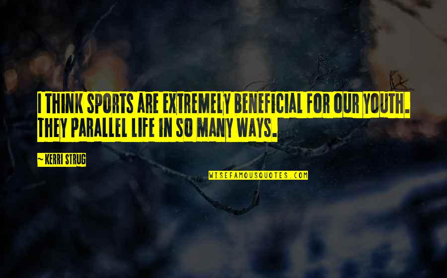 Quitaracsa Quotes By Kerri Strug: I think sports are extremely beneficial for our Quitaracsa Quotes By Kerri Strug: I think sports are extremely beneficial for our