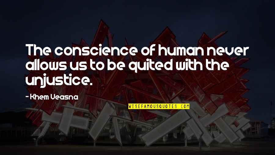 Quited Quotes By Khem Veasna: The conscience of human never allows us to