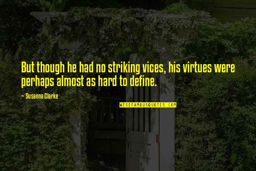 Quitoon Quotes By Susanna Clarke: But though he had no striking vices, his