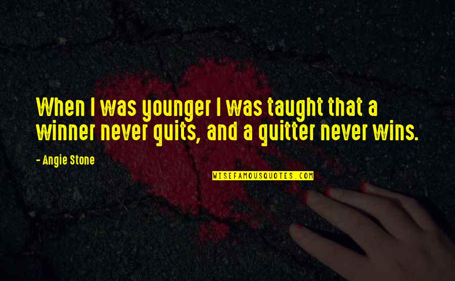 Quits Quotes By Angie Stone: When I was younger I was taught that