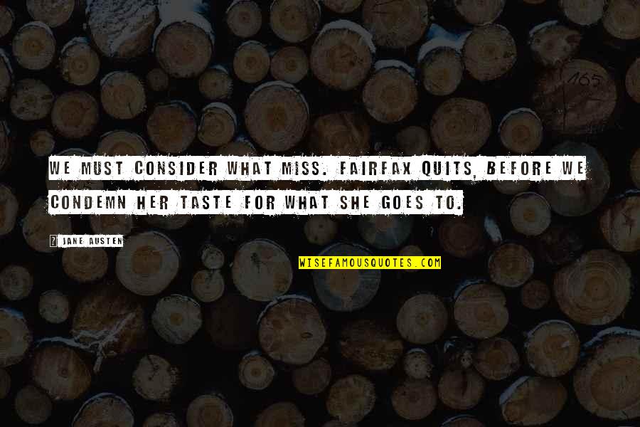 Quits Quotes By Jane Austen: We must consider what Miss. Fairfax quits, before Quits Quotes By Jane Austen: We must consider what Miss. Fairfax quits, before