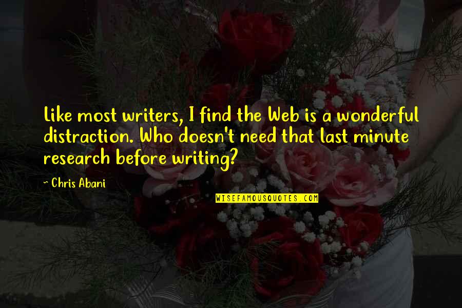 Quitters Inc Quotes By Chris Abani: Like most writers, I find the Web is