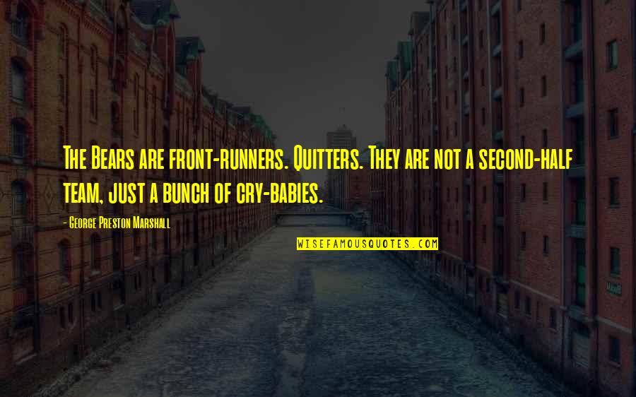 Quitters Inc Quotes By George Preston Marshall: The Bears are front-runners. Quitters. They are not