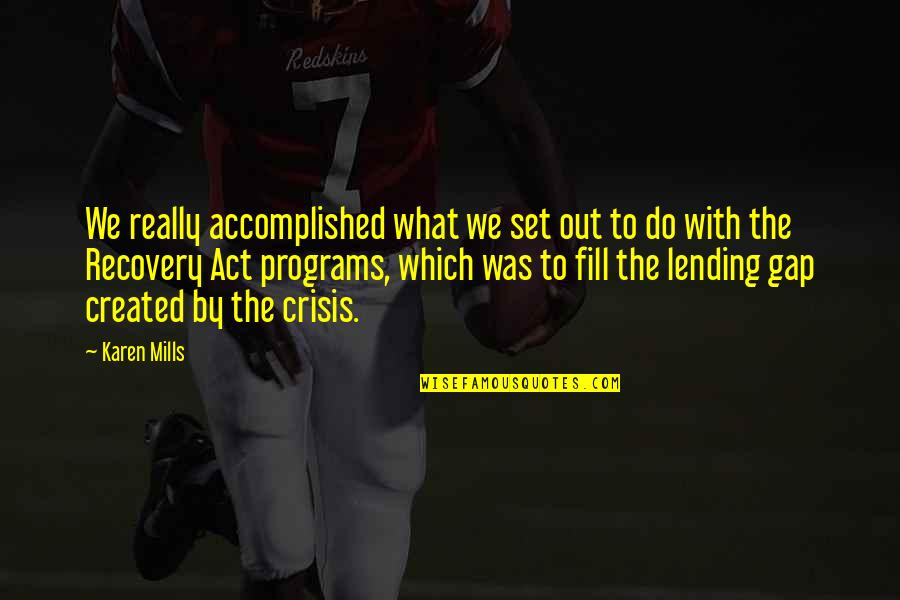 Quitters Inc Quotes By Karen Mills: We really accomplished what we set out to