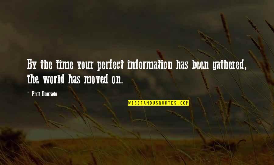 Quitters Losers Quotes By Phil Dourado: By the time your perfect information has been