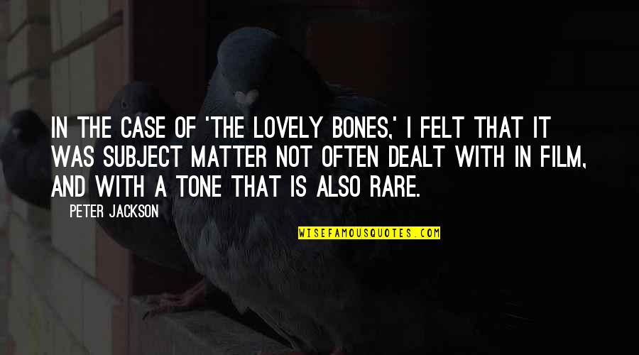 Quittin Quotes By Peter Jackson: In the case of 'The Lovely Bones,' I