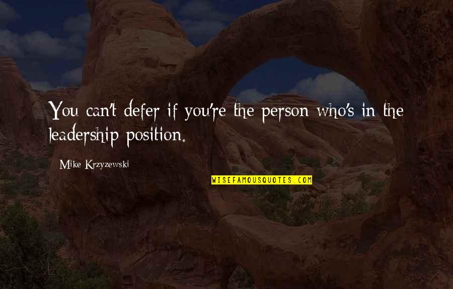 Quitting A Relationship Quotes By Mike Krzyzewski: You can't defer if you're the person who's