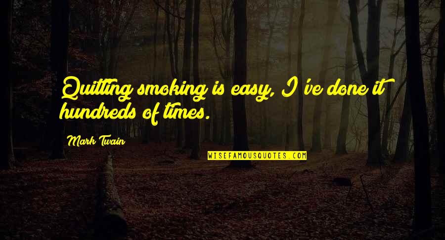 Quitting Addiction Quotes By Mark Twain: Quitting smoking is easy, I've done it hundreds