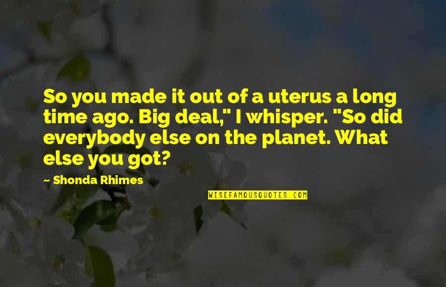 Quitting Alcohol Quotes By Shonda Rhimes: So you made it out of a uterus