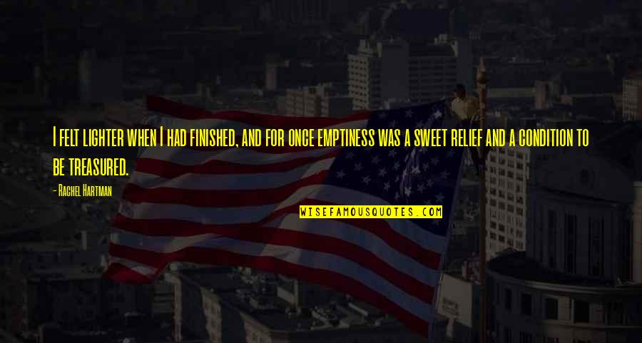 Quitting Coffee Quotes By Rachel Hartman: I felt lighter when I had finished, and Quitting Coffee Quotes By Rachel Hartman: I felt lighter when I had finished, and