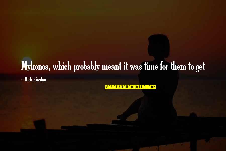 Quitting Coffee Quotes By Rick Riordan: Mykonos, which probably meant it was time for Quitting Coffee Quotes By Rick Riordan: Mykonos, which probably meant it was time for
