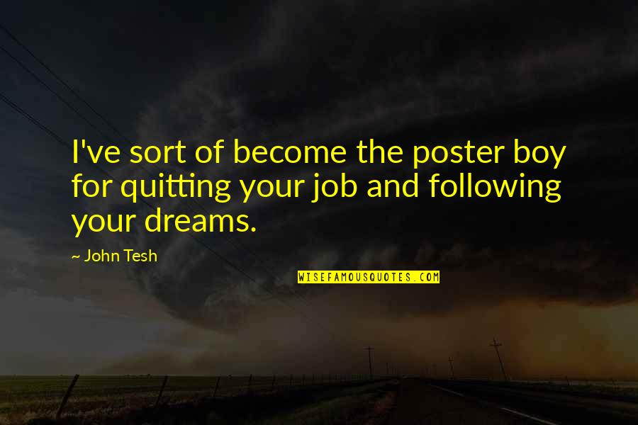 Quitting My Job Quotes By John Tesh: I've sort of become the poster boy for