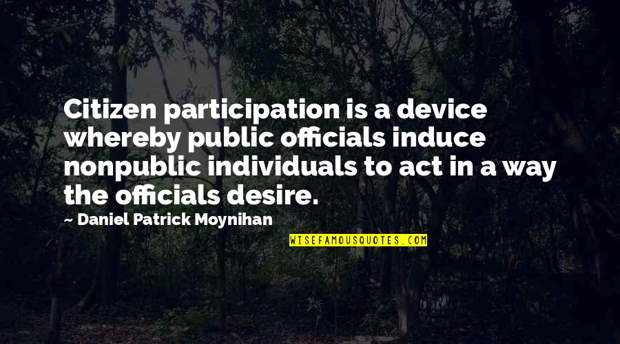 Quitting Picture Quotes By Daniel Patrick Moynihan: Citizen participation is a device whereby public officials