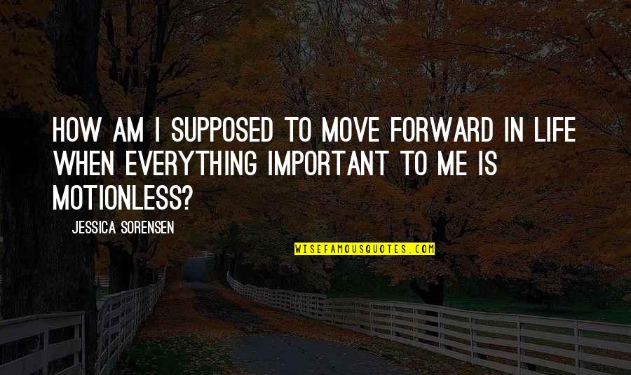 Quitting Smoking Cigarettes Quotes By Jessica Sorensen: How am I supposed to move forward in Quitting Smoking Cigarettes Quotes By Jessica Sorensen: How am I supposed to move forward in