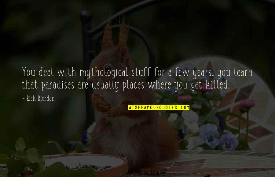 Quitting Smoking Motivational Quotes By Rick Riordan: You deal with mythological stuff for a few