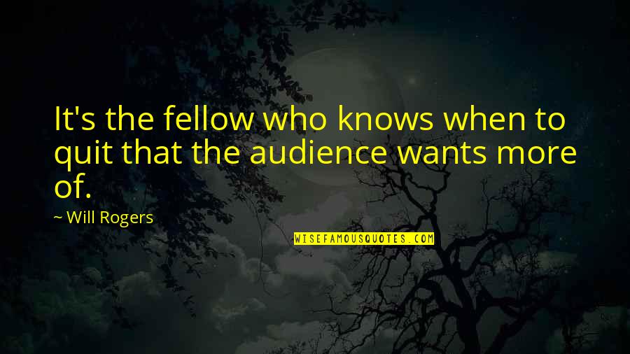 Quitting's Quotes By Will Rogers: It's the fellow who knows when to quit