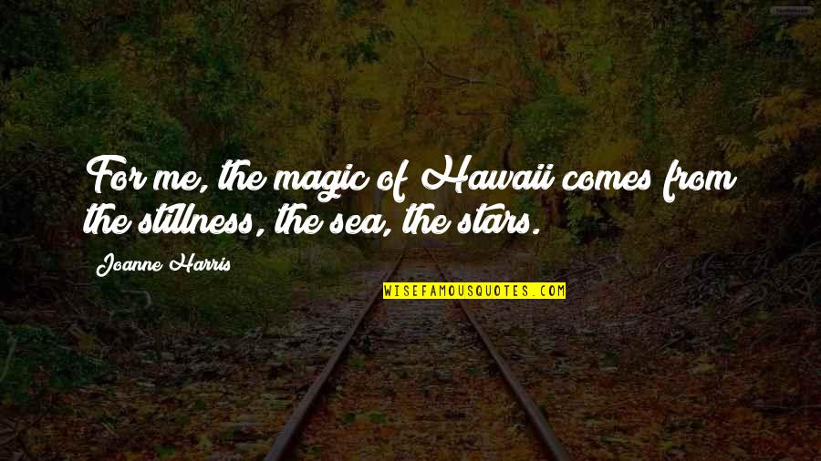 Quittner Schimek Quotes By Joanne Harris: For me, the magic of Hawaii comes from
