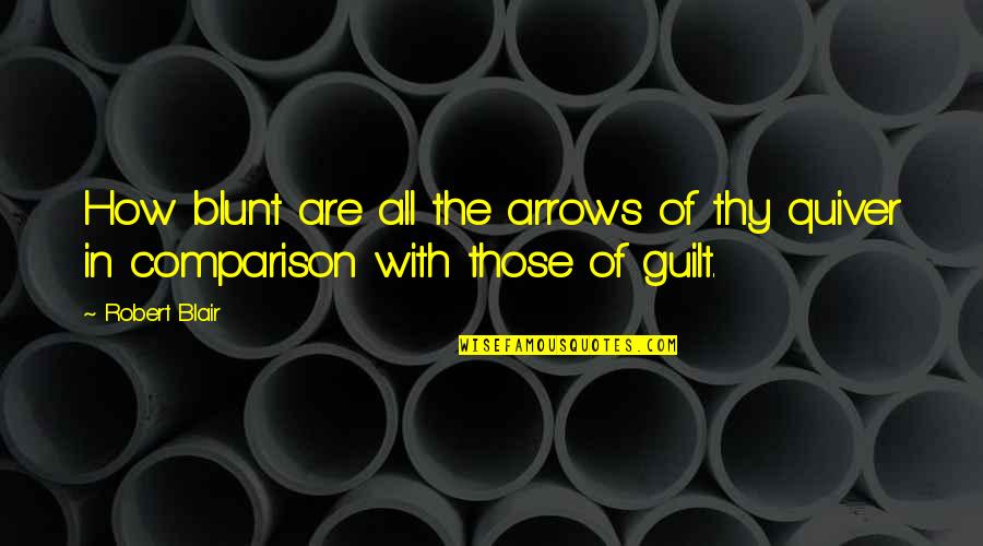Quiver Quotes By Robert Blair: How blunt are all the arrows of thy