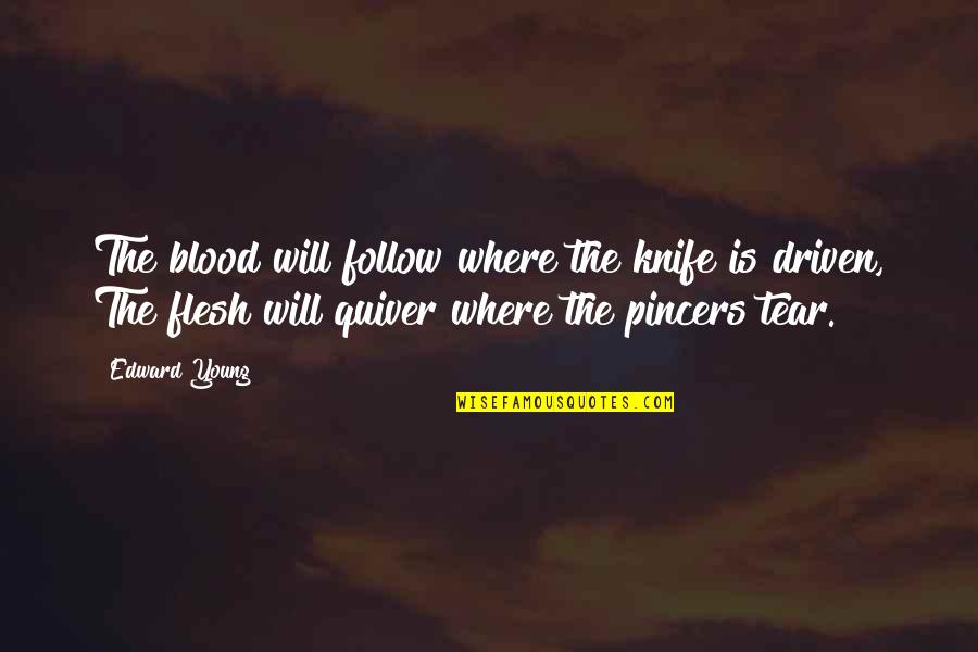 Quiver'd Quotes By Edward Young: The blood will follow where the knife is