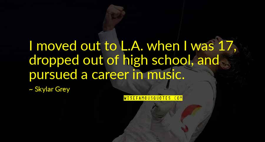 Quivered Quotes By Skylar Grey: I moved out to L.A. when I was