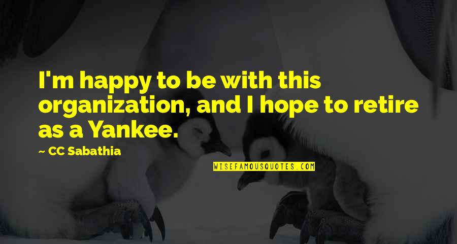 Quivered Synonym Quotes By CC Sabathia: I'm happy to be with this organization, and