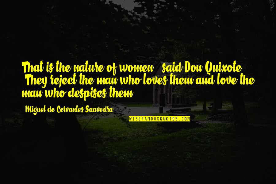 Quixote Quotes By Miguel De Cervantes Saavedra: That is the nature of women," said Don