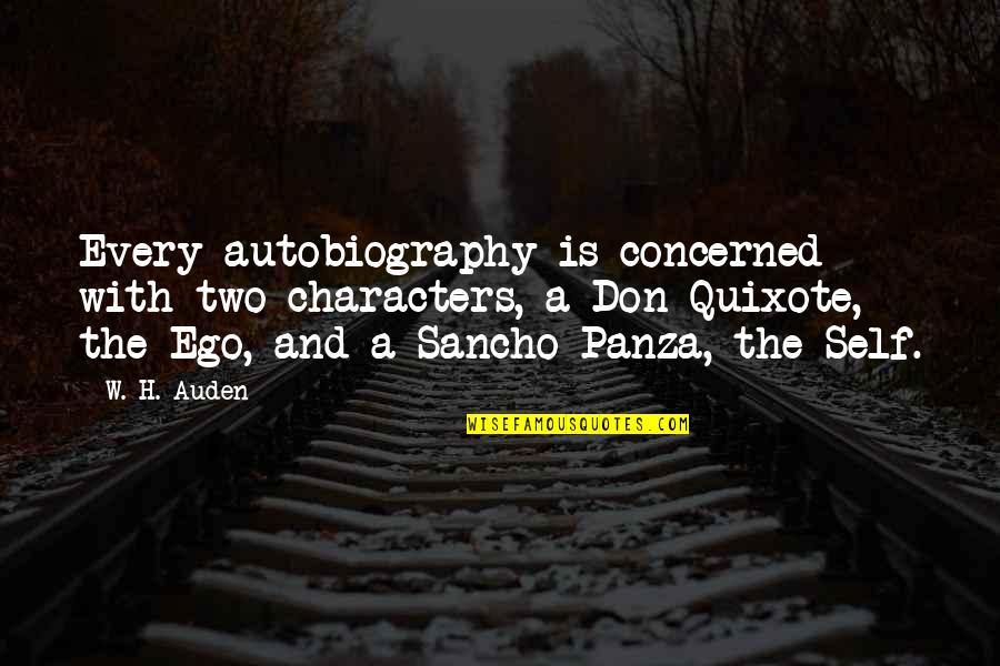 Quixote Quotes By W. H. Auden: Every autobiography is concerned with two characters, a