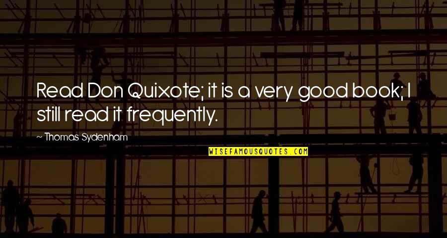 Quixote's Quotes By Thomas Sydenham: Read Don Quixote; it is a very good