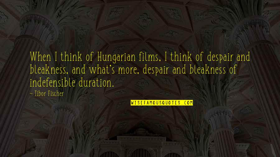 Quixotic Quotes By Tibor Fischer: When I think of Hungarian films, I think Quixotic Quotes By Tibor Fischer: When I think of Hungarian films, I think