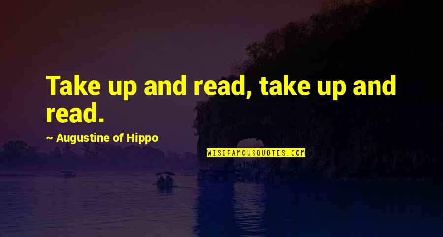 Quiz Bee Quotes By Augustine Of Hippo: Take up and read, take up and read.