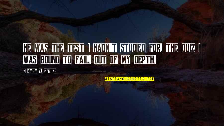 Quiz For Quotes By Maria V. Snyder: He was the test I hadn't studied for, Quiz For Quotes By Maria V. Snyder: He was the test I hadn't studied for,
