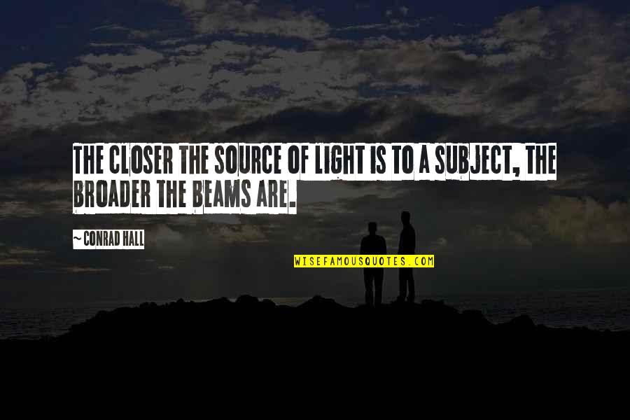 Quiz Questions Quotes By Conrad Hall: The closer the source of light is to